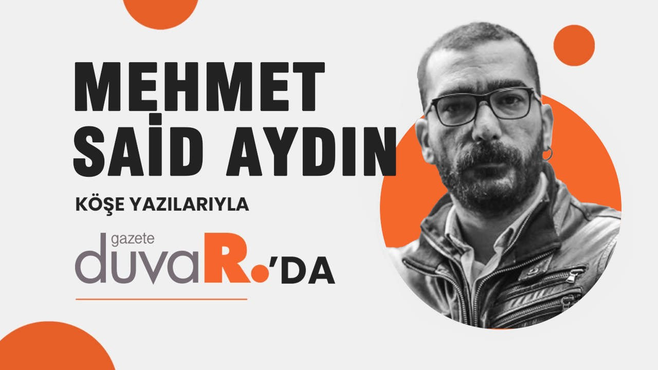 Mehmet Said Aydın yazılarıyla Gazete Duvar'da